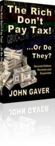 The Rich Don't Pay Tax! …Or Do They? — Second Edition – Revised and Expanded, by John Gaver